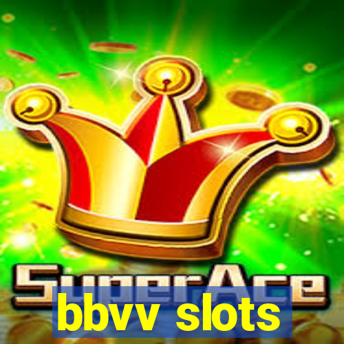 bbvv slots